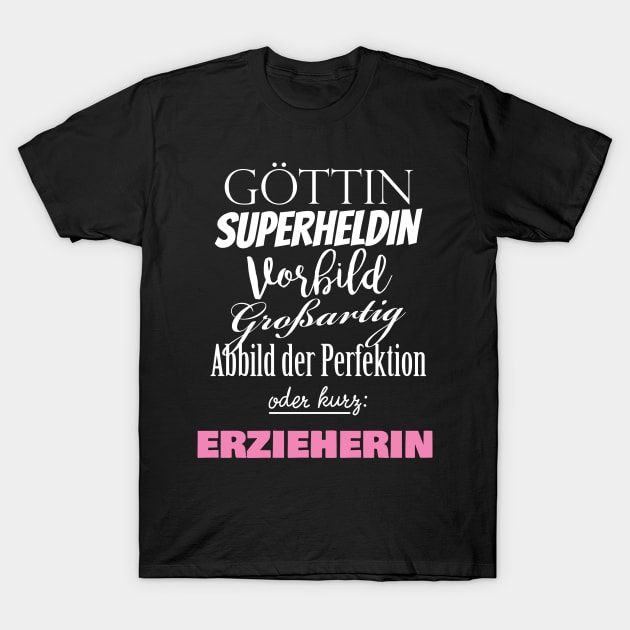 Göttin Vorbild Erzieherin T-Shirt by BetterManufaktur